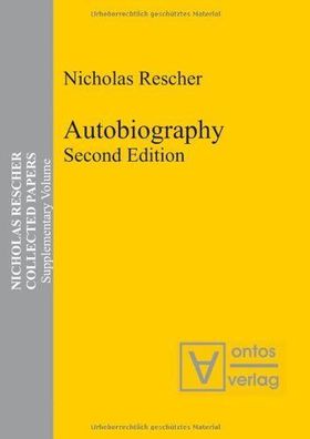 Rescher, Nicholas: Autobiography: Second Edition (Nicholas Rescher Collected Papers)
