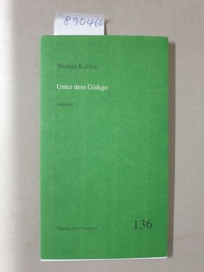 Unter dem Gingko : Gedichte : handschriftlich limitiert Nr. 209/400, signiert und mit