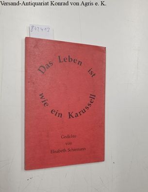 Schiemann, Elisabeth: Das Leben ist wie ein Karussell. Gedichte