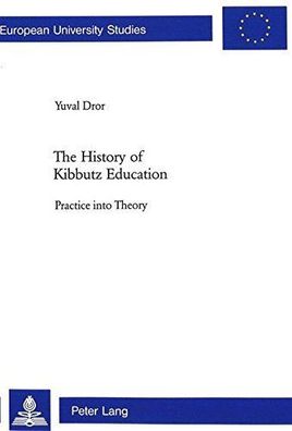 Deror, Yuval: The history of kibbutz education : practice into theory.