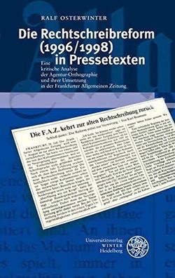 Osterwinter, Ralf: Die Rechtschreibreform (1996/1998) in Pressetexten: Eine kritische