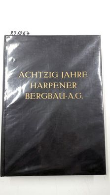 Heinrichsbauer, A: Harpener Bergbau-Aktien-Gesellschaft 1856-1936, Achtzig Jahre Ruhr