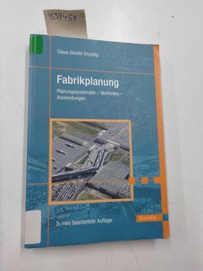 Grundig, Claus-Gerold: Fabrikplanung: Planungssystematik - Methoden - Anwendungen