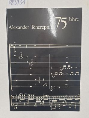 Alexander Tcherepnin zum 21.1.1974. 75 Jahre