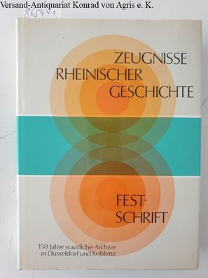Autor, / Titel: Zeugnisse Rheinischer Geschichte . Urkunden, Akten und Bilder aus der