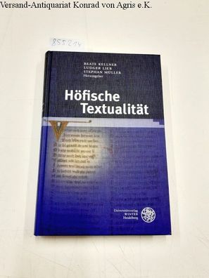 Kellner, Beate, Ludger Lieb und Stephan Müller: Höfische Textualität: Festschrift für