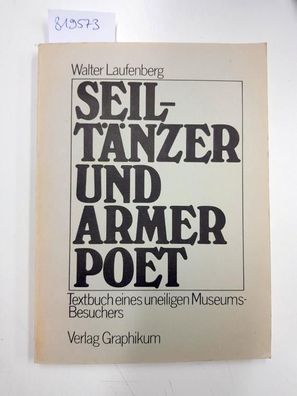Laufenberg, Walter: Seiltänzer und Armer Poet. Textbuch eines uneligen Museums-Besuch