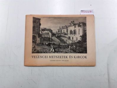 Szépmüvészeti Muzeum Budapest: Velencei Metszetek És Karcok (Venezianische Stiche)