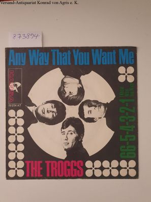 The Troggs: Any Way That You Want Me / 66-5-4-3-2-1 I Know What You Want : 7-inch Cov