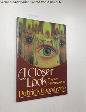 Woodroffe, Patrick: Closer Look . The Art Techniques of Patrick Woodroffe