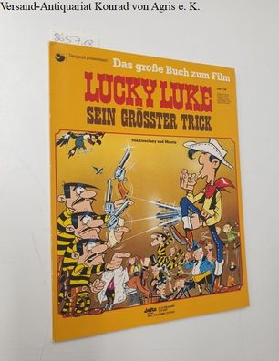 Goscinny und Morris: Lucky Luke : Sein grösster Trick : Das große Buch zum Film :