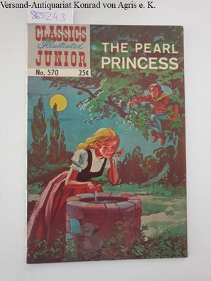 Famous Authors Ltd. (Hrsg.): Classics Illustrated Junior : No. 570 : The pearl Prince