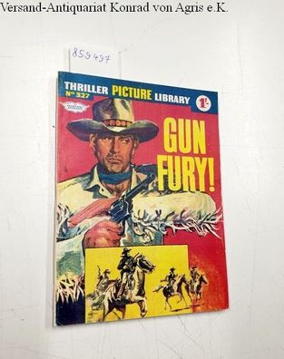 Ford, Barry and Richard Jessup: Thriller picture Library No. 327: Gun Fury!