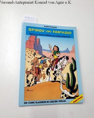 Franquin, Andre: Spirou und Fantasio : Spirou im Wilden Westen und andere Abenteuer :