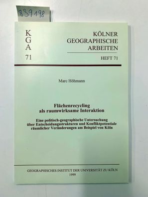 Höhmann, Marc: Flächenrecycling als raumwirksame Interaktion. Eine politisch-geograph