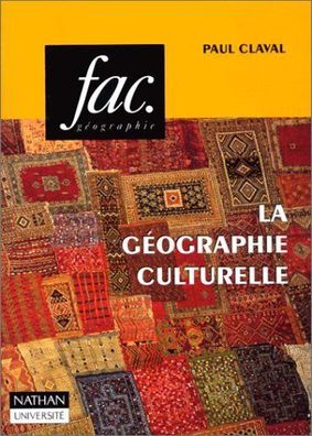 Claval, Paul: La géographie culturelle (Fac)