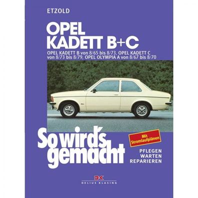 Opel Kadett B + C (65-79) Olympia A (67-70) So wird's gemacht Reparaturanleitung