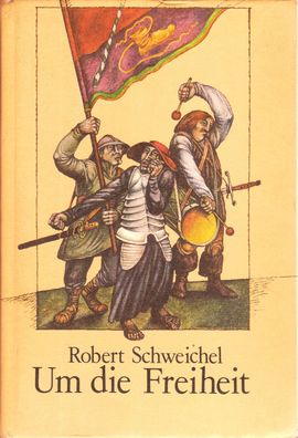 Buch - Robert Schweichel, Dieter Schmidt - Um die Freiheit: Geschichtlicher Roman aus