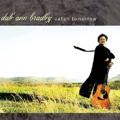 Dale Ann Bradley: Catch Tomorrow - - (CD / C)