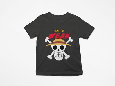 Bio Baumwolle Kinder T-Shirt Anime Ruffy One Piece: Dont Be Weak Pirate