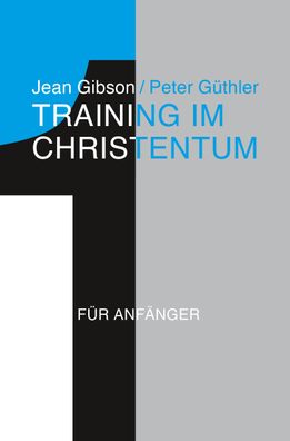 Training im Christentum 1: F?r Anf?nger, Jean Gibson