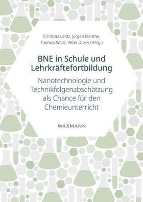 BNE in Schule und Lehrkr?ftefortbildung: Nanotechnologie und Technikfolgena ...