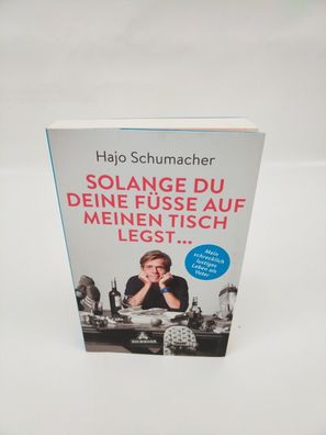 Solange du deine Füße auf meinen Tisch legst - Hajo Schumacher Buch Deutsch
