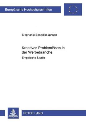 Kreatives Problemlösen in der Werbebranche: Empirische Studie (Europäische Hochschuls