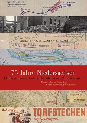 75 Jahre Niedersachsen Einblicke in seine Geschichte anhand von 75
