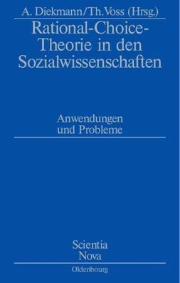 Rational-Choice-Theorie in den Sozialwissenschaften: Anwendungen und Probleme. Rolf Z