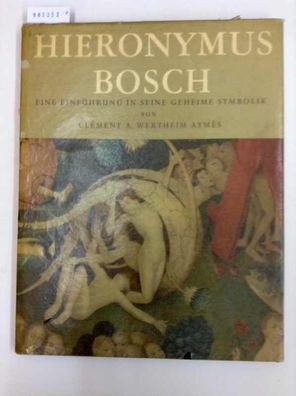 Hieronymus Bosch : Eine Einführung in seine geheime Symbolik