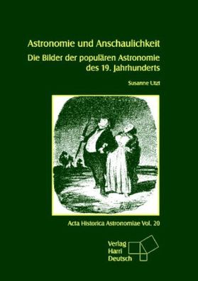 Astronomie und Anschaulichkeit. Die Bilder der populären Astronomie des 19. Jahrhunde