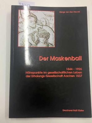 Der Maskenball - 1844-1926 Höhepunkte im gesellschaftlichen Leben der Erholungs-Gesel