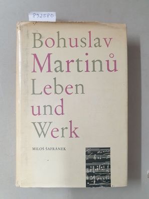 Bohuslav Martinu : Leben und Werk :