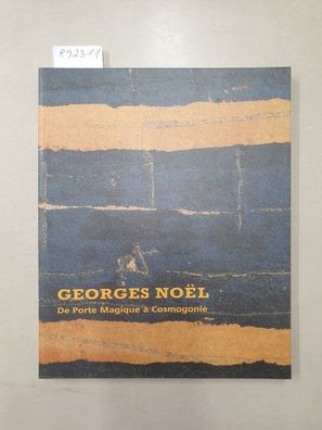 Georges Noel : De Porte Magique à Cosmogonie :