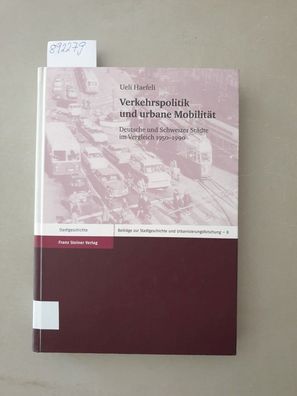 Verkehrspolitik und urbane Mobilität: Deutsche und Schweizer Städte im Vergleich 1950