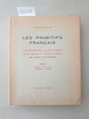 Les primitifs francais: La peinture clunysienne en Bourgogne à l'époque romane, son h