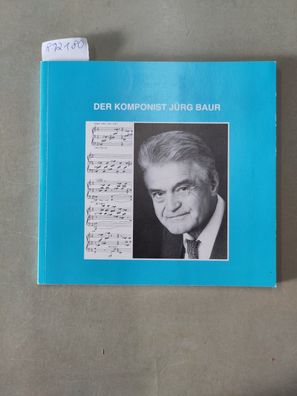 Der Komponist Jürg Baur : von Baur signiert mit Widmung und persönlich abgefasster Gr