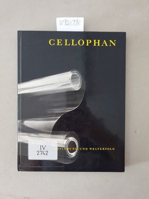 Cellophan : Erfindung und Welterfolg :