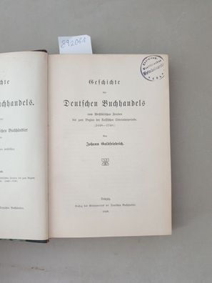 Geschichte des Deutschen Buchhandels vom Westfälischen Frieden bis zum Beginn der kla