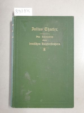 Julius Thaeter. Das Lebensbild eines deutschen Kupferstechers :