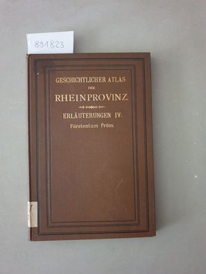 Erläuterungen zum Geschichtlichen Atlas der Rheinprovinz. Vierter Band: Das Fürstentu