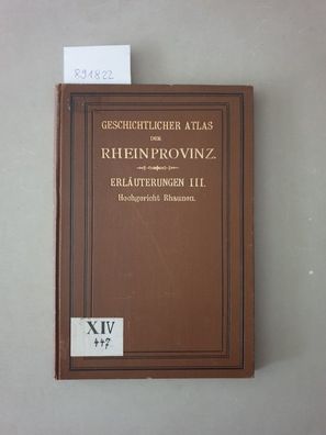 Erläuterungen zum Geschichtlichen Atlas der Rheinprovinz. Dritter Band: Das Hochgeric
