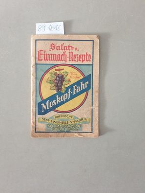 Moskopf-Fahr Salat- und Einmach-Rezept : Rheinische Senf- & Weinessig-Fabrik, gegr. 1