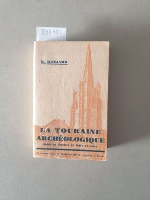 La Touraine Archéologique : Guide du Touriste en Indre-et-Loire.