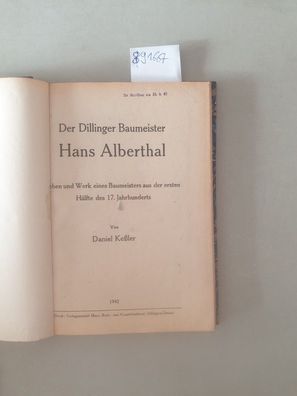 Der Dillinger Baumeister Hans Alberthal. Leben und Werk eines Baumeisters aus der ers