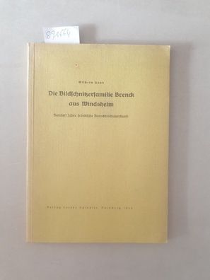 Die Bildschnitzerfamilie Brenck aus Windsheim: 100 Jahre fränkische Barockbildhauerku