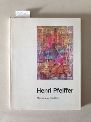 Henri Pfeiffer. Ausgewählte Werke aus den Jahren 1926-1932. Einleitende Worte Heinz G