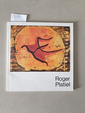 Roger Platiel 1934-1978. Das druckgraphische Werk. Gedächtnisausstellung :