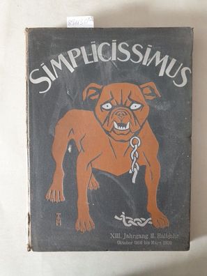 Simplicissimus, XIII. Jahrgang I.+ II. Halbjahr : April bis September 1908, Oktober 1